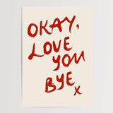 Okay, love you bye - Digital Download - Print - Thursday's Child