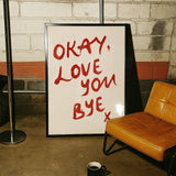 Okay, love you bye - Digital Download - Print - Thursday's Child