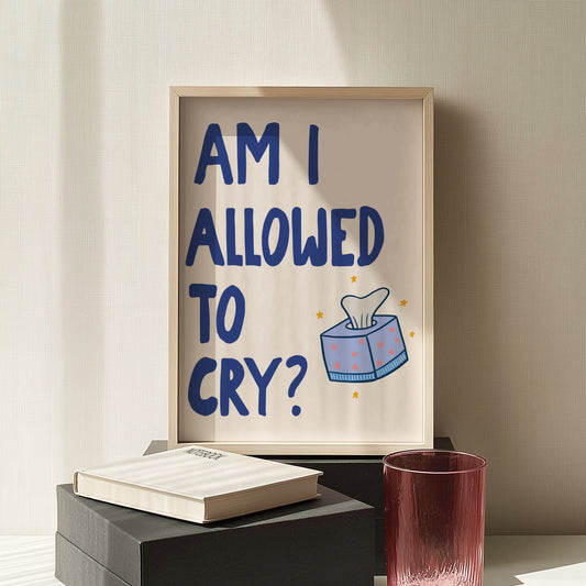 Am I Allowed to Cry?