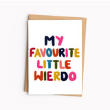 My favourite weirdo - card - Greetings Card - Thursday's Child